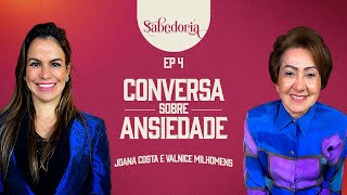 Não ande ansioso, acalme o seu coração - (Joana Costa) EP 61 | ft. Valnice Milhomens