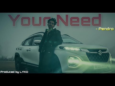 Pendro- YOUR NEED || (official video) || produce by LYKO