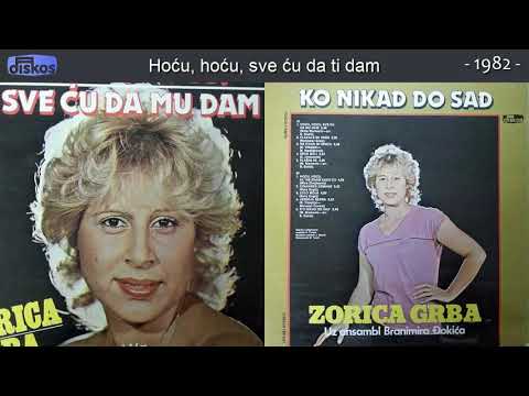 Zorica Grba - Hocu, hocu, sve cu da ti dam - (Audio 1982)
