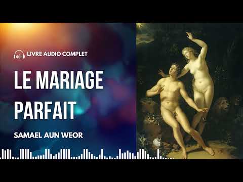 Le Mariage Parfait | Livre Audio Complet de Samael Aun Weor