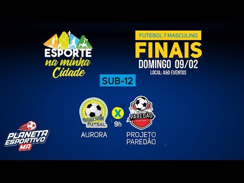 FINAL FUT 7 - AURORA X PROJETO PAREDÃO - CATEGORIA SUB-12