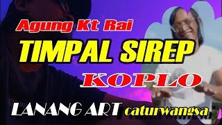 Download lagu TIMPAL SIREP - Agung Kt Rai - KOPLO || lanang art caturwangsa mp3