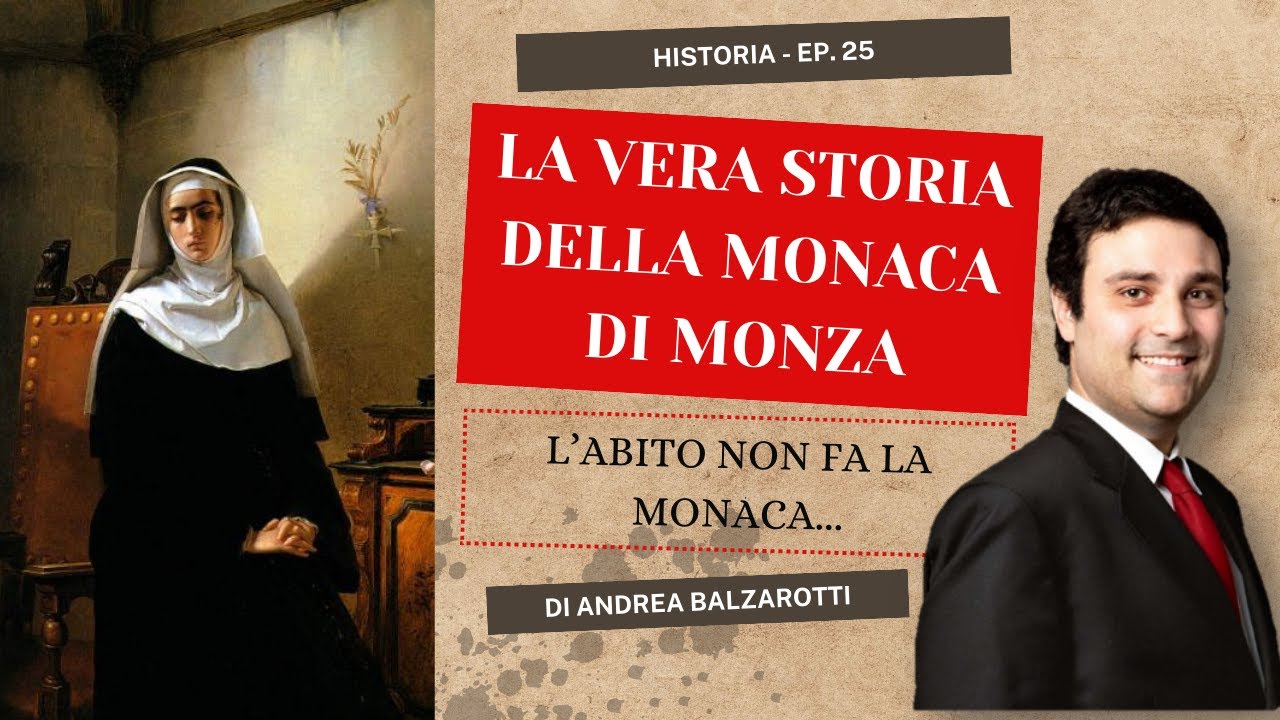 LA VERA STORIA DELLA MONACA DI MONZA, l'abito non fa la monaca... - Andrea Balzarotti