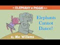 Elephants Cannot Dance By Mo Willems An Elephant And Piggie Read Aloud