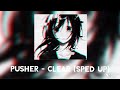 pusher :: clear [sped up]