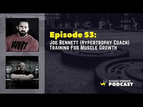 # 53 Joe Bennett Hypertrophy Coach - Training For Muscle Growth