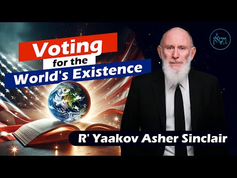 Voting for the World's Existence | Rabbi Yaakov Asher Sinclair
