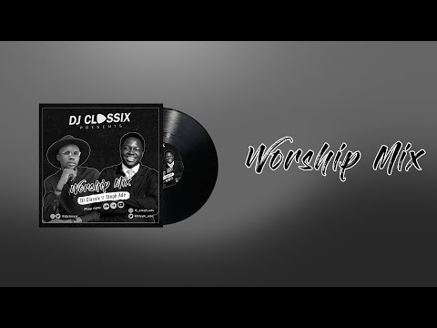 DJ CLASSIX ft STEPH ADE - WORSHIP MIX (OFFICIAL VIDEO) Gospel Music, Worship Songs, Worship Mix...