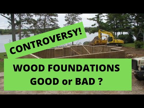 Controversy! Are Wood Foundations Good or Bad? Why build with a Pressure Treated Wood Foundation?