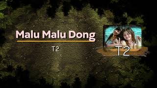 Download lagu T2  'Malu Malu Dong'  - Video Lyric mp3