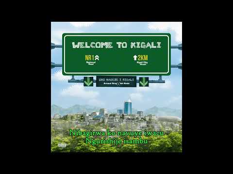 Arnaud Gray - Uko Nageze I Kigali Feat. Ish Kevin (Lyrics Video)
