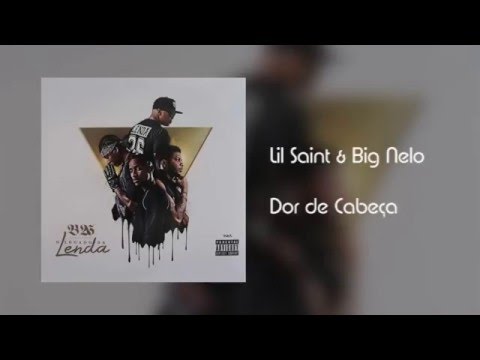 Lil Saint & Big Nelo - Dor de Cabeça [Áudio]