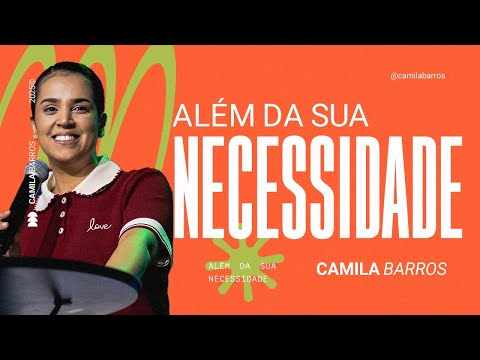 ALÉM DA SUA NECESSIDADE | Camila Barros