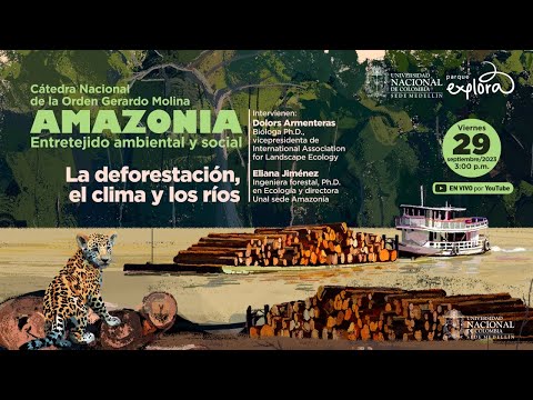 La deforestación, el clima y los ríos | Amazonía: Cátedra Gerardo Molina | Parque Explora