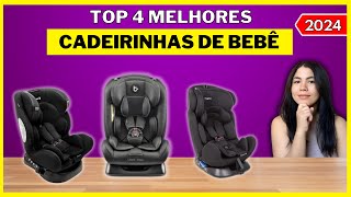 Qual melhor CADEIRINHA DE BEBÊ para carro 2024? | TOP 4 Melhores CADEIRINHAS de BEBÊ 2024