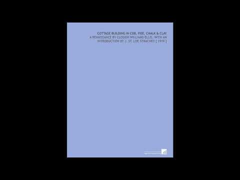 Cottage Building in Cob, Pise, Chalk & Clay: A Renaissance by Clough Williams-Ellis — free full audiobook