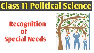 Recognition of Special Needs / Political Science class 11 chapter 4