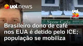 Brasileiro dono de café nos EUA é detido pelo ICE; população se mobiliza