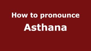 How to pronounce Asthana