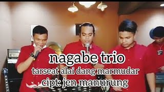Download lagu Tarseat Alai Dang Marmudar || cover Nagabe Trio || Cipt.Jen Manurung mp3