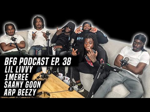 Lil Livvy x 1Meree x Saany Goon x ARP Beezy | BFG Podcast EP. 38