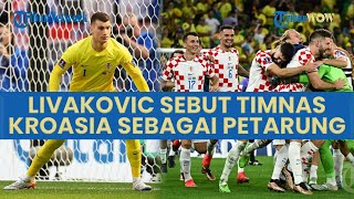 Tepis 11 Tendangan Timnas Brasil, Kiper Kroasia Dominik Livakovic: Kami Dilahirkan sebagai Petarung
