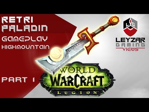 World of Warcraft Legion Gameplay - Retribution Paladin Highmountain Part 1 (WoW Legion Gameplay)