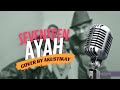 Ayah Seventeen Cover By Akustikay