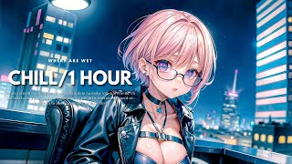 【１HOUR💙Lo-Fi Relaxing】"Escape from the pressures of the city"｜聞き流しBGM｜Chill Music  【Night/Weekend 】
