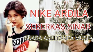 Download lagu NIKE ARDILA SUARA ASLI TANPA MUSIK : SEBERKAS SINAR,ANJAYY II Pesona TV mp3