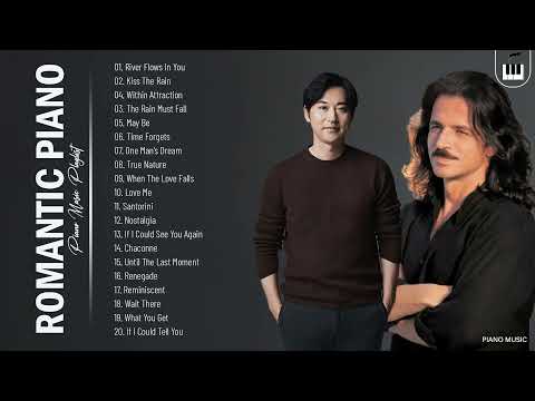 Yanni & Yiruma Greatest Hits Collection - Best Piano Music By Yanni & Yiruma