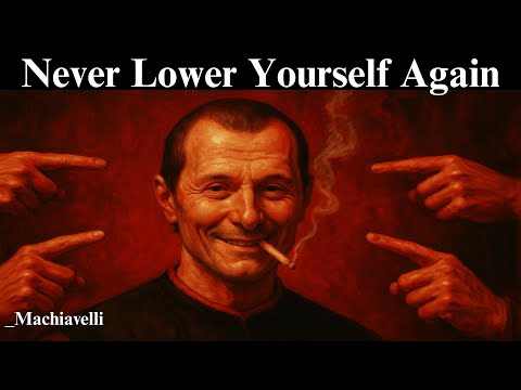 8  Machiavelli Lessons To Never Lower Yourself Again - LEARN TO BE IMPORTANT -The Machiavellian Way