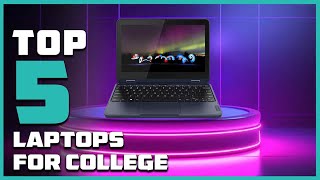 Top 5 Best Laptops for Colleges in 2025 | Reviews, Prices & Where to Buy
