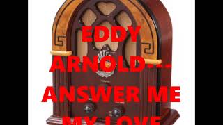 EDDY ARNOLD---ANSWER ME MY LOVE