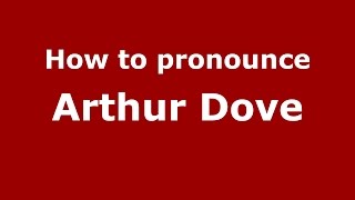 How to pronounce Arthur Dove
