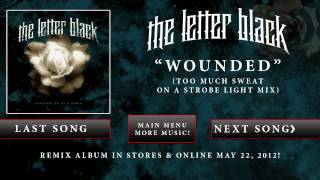 The Letter Black - "Wounded" (Too Much Sweat On A Strobe Light Mix)