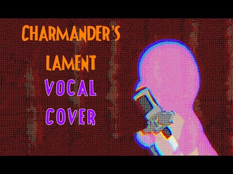 Charmander's Lament (Vocal Cover)