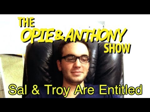 Opie & Anthony: Sal & Troy Are Entitled (10/29/12)