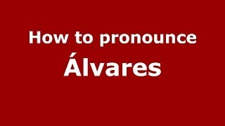 How to pronounce &aacute;lvares
