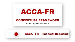 ACCA FR | Conceptual Framework |@financeskul inanceskul  Lecture 2 of 8
