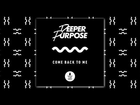 Deeper Purpose - Come Back To Me