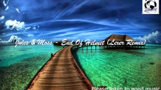 Jules &amp; Moss - End Of Helmet (Lexer Remix)