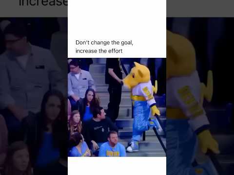 Don’t change the goal, increase the effort