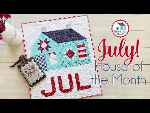 🇺🇸JULY 2023 House of the Month Series is live!  (Cross Stitch & Quilting)
