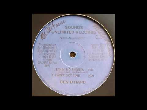 Ben B. Hard - I Ain't Got Time