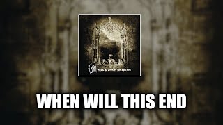 Korn - When Will This End [LYRICS VIDEO]