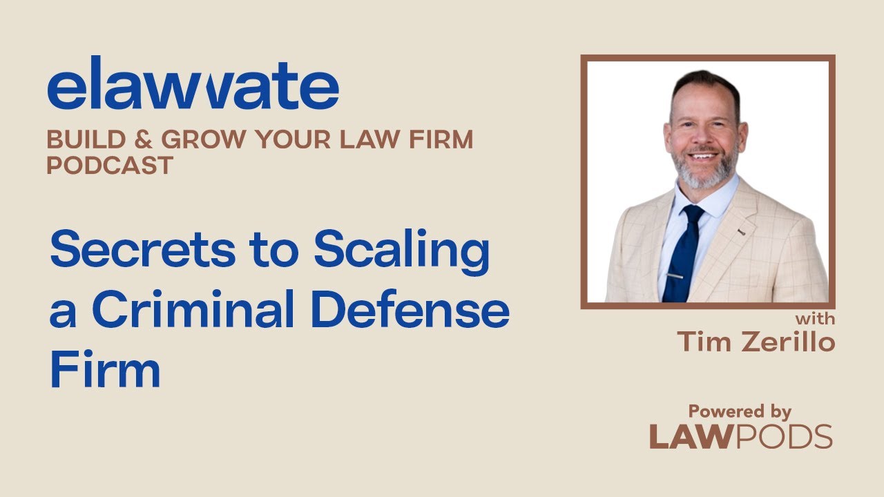 Secrets to Scaling a Criminal Defense Firm, with Tim Zerillo
