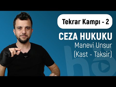 Tekrar Kampı - 2 - Ceza Hukuku - Manevi Unsur (Kast - Taksir)