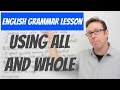 English lesson B1+  - Using ALL and WHOLE - Gramática inglesa