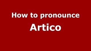 How to pronounce Artico
